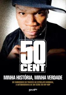 Minha História, Minha Verdade : do Submundo do Tráfico ao Estrelato Mundial, a Autobiografia de um Ícone do Hip-hop