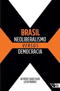 Brasil: Neoliberalismo Versus Democracia