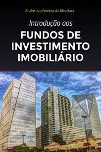Introdução Aos Fundos de Investimento Imobiliário