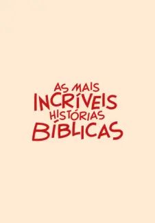 As mais Incríveis Histórias Bíblicas
