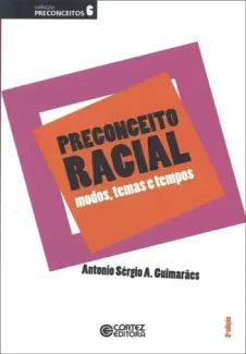 Preconceito Racial: Modos, Temas e Tempos
