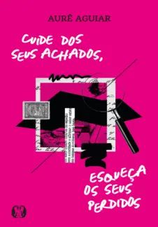 Cuide dos seus Achados, Esqueça os seus Perdidos