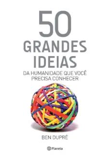 50 Grandes Ideias da Humanidade que você Precisa Conhecer