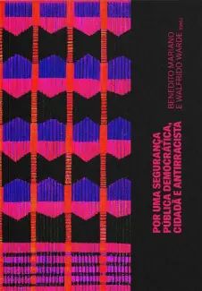 Por uma Segurança Pública Democrática, Cidadã e Antirracista