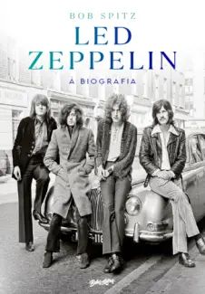 Led Zeppelin: A Biografia