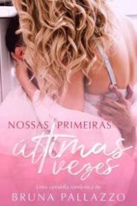 urlimagens.elivros.info2FBruna Pallazzo2FBaixar Livro Nossas Primeiras Ultimas Vezes Bruna Pallazzo Em Epub Pdf Mobi Ou Ler Online medium
