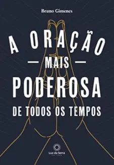 A Oracao Mais Poderosa de Todos Os Tempos