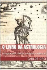 urlimagens.elivros.info2FCarlos Orsi2FBaixar Livro o Livro da Astrologia um Guia para Ceticos Curiosos e Indecisos Carlos Orsi Em Epub Pdf Mobi Ou Ler Online medium