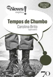 Mynews Explica: Tempos de Chumbo