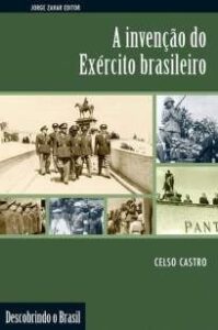 urlimagens.elivros.info2FCelso Castro2FBaixar Livro a Invencao do Exercito Brasileiro Celso Castro Em Epub Pdf Mobi Ou Ler Online medium