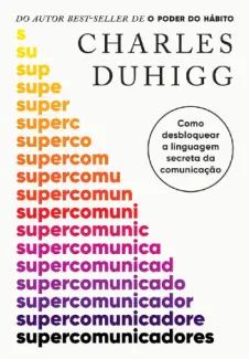 Supercomunicadores: Como Desbloquear a Linguagem Secreta da Comunicação