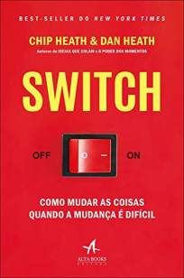 Switch: Como Mudar as Coisas Quando a Mudança é Difícil