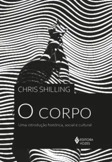 O Corpo: Uma Introdução Histórica, Social e Cultural
