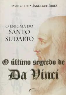 O Enigma do Santo Sudário: O Último Segredo de Da Vinci