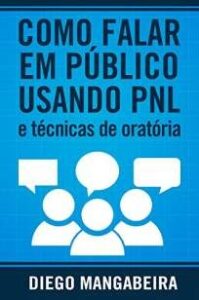 urlimagens.elivros.info2FDiego Mangabeira2FBaixar Livro Como Falar Em Publico Usando Pnl e Tecnicas de Oratoria Diego Mangabeira Em Epub Pdf Mobi Ou Ler Online medium
