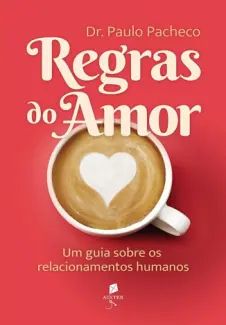 Regras do Amor: um guia Sobre os Relacionamentos Humanos