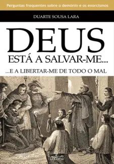 Deus está a Salvar-me… e a Libertar-me de todo o mal