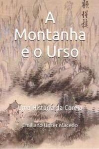 urlimagens.elivros.info2FEmiliano Unzer Macedo2FBaixar Livro a Montanha e o Urso uma Historia da Coreia Emiliano Unzer Macedo Em Epub Pdf Mobi Ou Ler Online medium