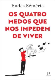 Os Quatro Medos que nos Impedem de Viver