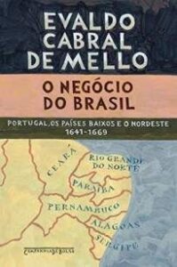urlimagens.elivros.info2FEvaldo Cabral de Mello2FBaixar Livro o Negocio do Brasil Portugal Os Paises Baixos e o Nordeste 1641 1669 Evaldo Cabral de Mello Em Epub Pdf Mobi Ou Ler Online medium