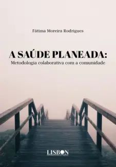 A Saúde Planeada: Metodologia Colaborativa com a Comunidade