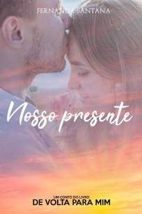 Nosso Presente: um Conto do Livro de Volta para Mim