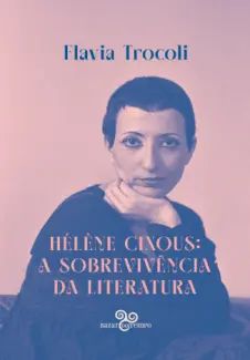 Hélène Cixous: a Sobrevivência da Literatura