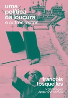 Uma Política da Loucura e Outros Textos