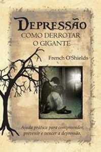 urlimagens.elivros.info2FFrench o Shields2FBaixar Livro Depressao Como Derrotar o Gigante French o Shields Em Epub Pdf Mobi Ou Ler Online medium