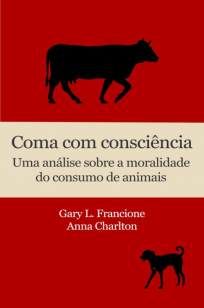 Coma Com Consciência: uma Análise Sobre a Moralidade do Consumo de Animais