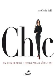 Chic: um guia de moda e Estilo para o Século XXI