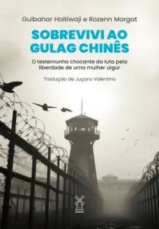 Sobrevivi ao Gulag Chinês
