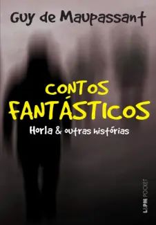 Contos Fantásticos o Horla & Outras Histórias