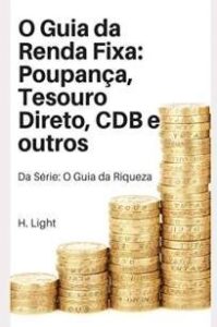 urlimagens.elivros.info2FHenry Light2FBaixar Livro o Guia da Renda Fixa Poupanca Tesouro Direto Cdb e Outros o Guia da Riqueza Henry Light Em Epub Pdf Mobi Ou Ler Online medium