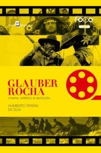 Glauber Rocha: Cinema, Estetica e Revolução