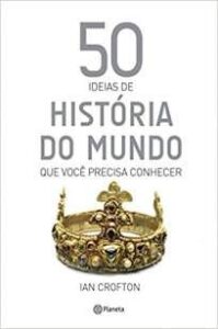 urlimagens.elivros.info2FIan Crofton2FBaixar Livro 50 Ideias de Historia do Mundo que Voce Precisa Conhecer Ian Crofton Em Epub Pdf Mobi Ou Ler Online medium