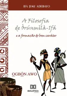 A Filosofia de Òrúnmìlà-Ifá e a Formação do bom Caráter