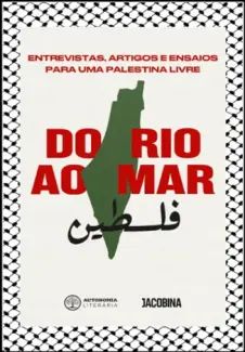 Do rio ao mar: Entrevistas, Artigos e Ensaios para uma Palestina Livre