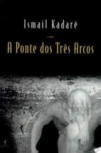 urlimagens.elivros.info2FIsmail Kadare2FBaixar Livro a Ponte dos Tres Arcos Ismail Kadare Em Epub Pdf Mobi Ou Ler Online medium