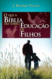 O que a Bíblia Diz Sobre Educação de Filhos