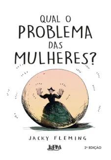 Qual o Problema das Mulheres?