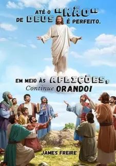 Em Meio as Aflições, Continue Orando