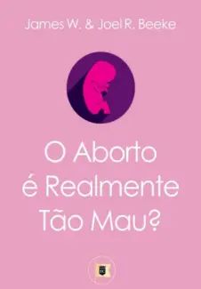 O Aborto é Realmente tão mau?
