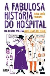 urlimagens.elivros.info2FJean NoC3ABl Fabiani2FBaixar Livro a Fabulosa Historia do Hospital Jean Noel Fabiani Em Epub Pdf Mobi Ou Ler Online medium