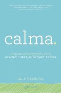 urlimagens.elivros.info2FJill P Weber2FBaixar Livro Calma Tecnicas Comprovadas para Acabar Com a Ansiedade Agora Jill P Weber Em Epub Pdf Mobi Ou Ler Online medium