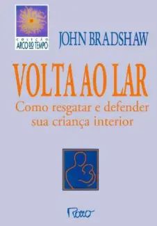 VOLTA AO LAR – Como Resgatar e Defender sua Criança Interior