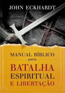 Manual Bíblico para Batalha Espiritual e Libertação