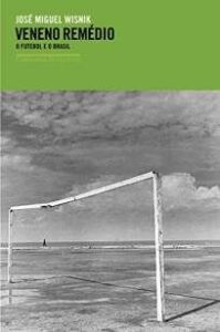 urlimagens.elivros.info2FJose Miguel Wisnik2FBaixar Livro Veneno Remedio o Futebol e o Brasil Jose Miguel Wisnik Em Epub Pdf Mobi Ou Ler Online medium