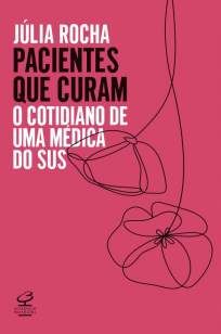 Inicio 28 urlimagens.elivros.info2FJulia Rocha2FBaixar Livro Pacientes que Curam o Cotidiano de uma Medica do Sus Julia Rocha Em Epub Pdf Mobi Ou Ler Online medium