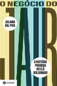 urlimagens.elivros.info2FJuliana Dal Piva2FBaixar Livro o Negocio do Jair a Historia Proibida do Cla Bolsonaro Juliana Dal Piva Em Epub Pdf Mobi Ou Ler Online medium